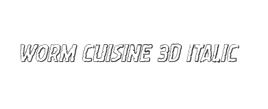 Worm Cuisine 3D Italic